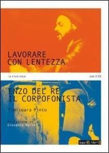 Lavorare con lentezza. Enzo Del Re, il corpofonista