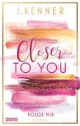 Closer to you (1): Folge mir