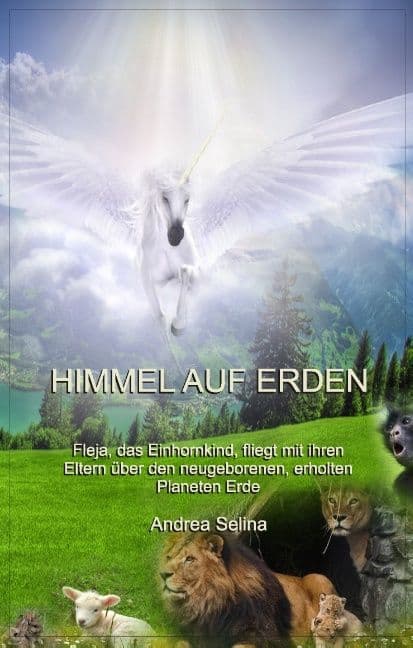 Himmel auf Erden: Fleja, das Einhornkind, fliegt mit ihren Eltern über den neugeborenen, erholten Planeten Erde