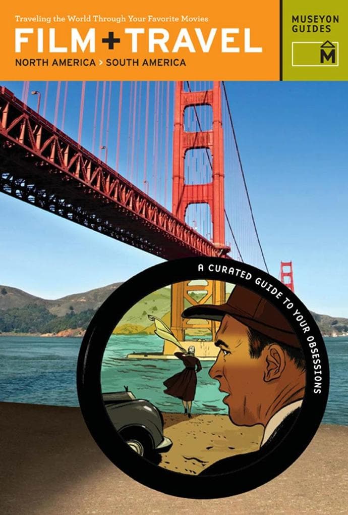 Film + Travel North America, South America : Traveling the World Through Your Favorite Movies