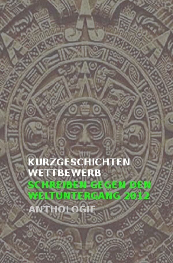 nachDRUCK / Kurzgeschichtenwettbewerb | Schreiben gegen den Weltuntergang 2012
