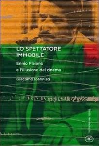 Lo spettatore immobile. Ennio Flaiano e l'illusione del cinema
