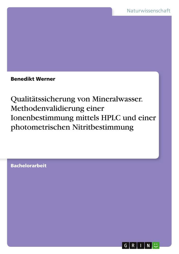 Qualitätssicherung von Mineralwasser. Methodenvalidierung einer Ionenbestimmung mittels HPLC und einer photometrischen Nitritbestimmung