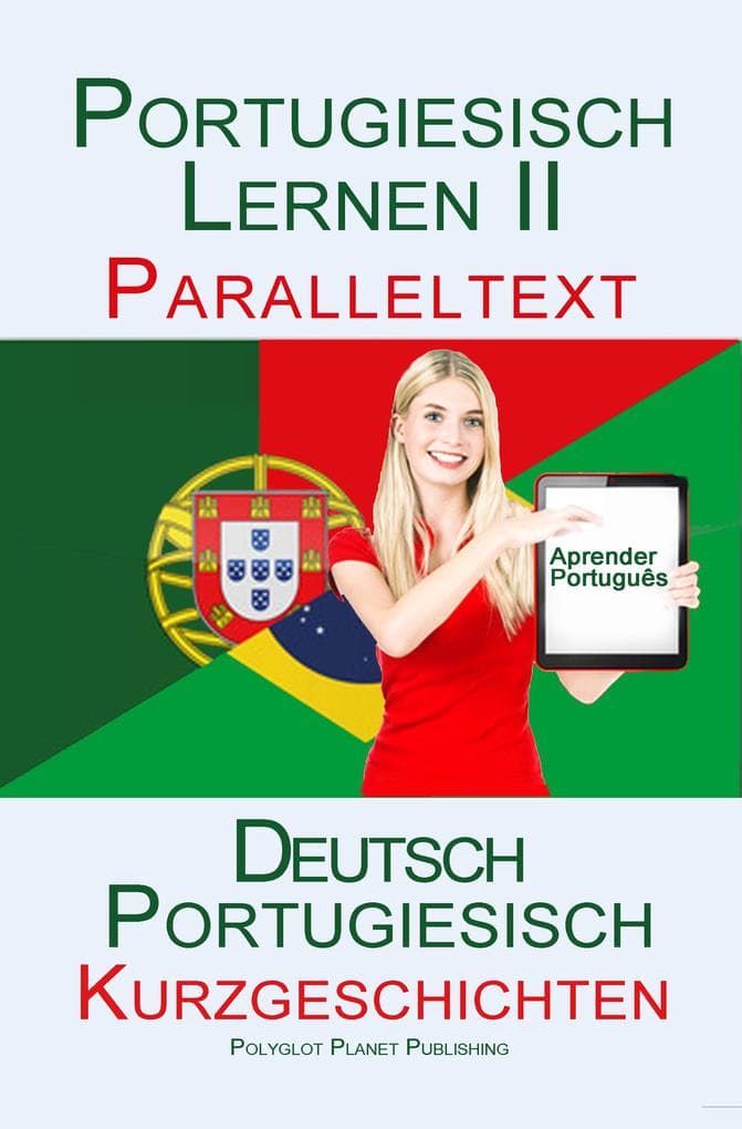 Portugiesisch Lernen II - Paralleltext - Kurzgeschichten (Portugiesisch - Deutsch)