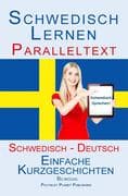Schwedisch Lernen - Paralleltext - Einfache Kurzgeschichten (Schwedisch - Deutsch) Bilingual (Schwed