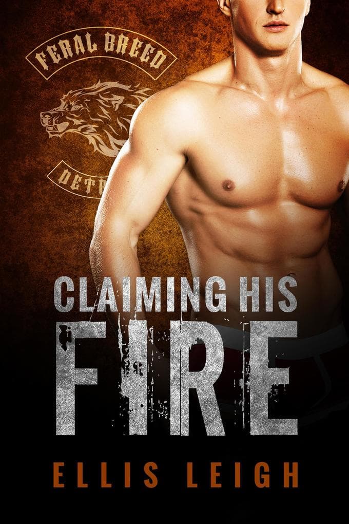 Claiming His Fire (Feral Breed Motorcycle Club, #5)