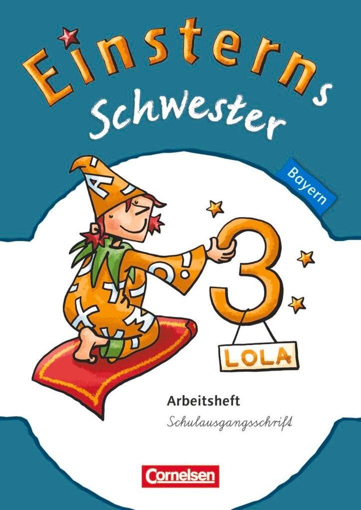 Einsterns Schwester 3. Jahrgangsstufe. Arbeitsheft Schulausgangsschrift Bayern