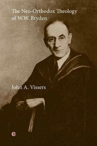 Neo-Orthodox Theology of W. W. Bryden