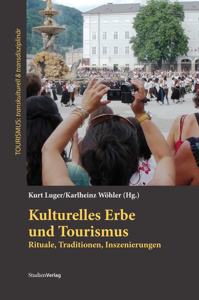 Kulturelles Erbe und Tourismus: Rituale, Traditionen, Inszenierungen