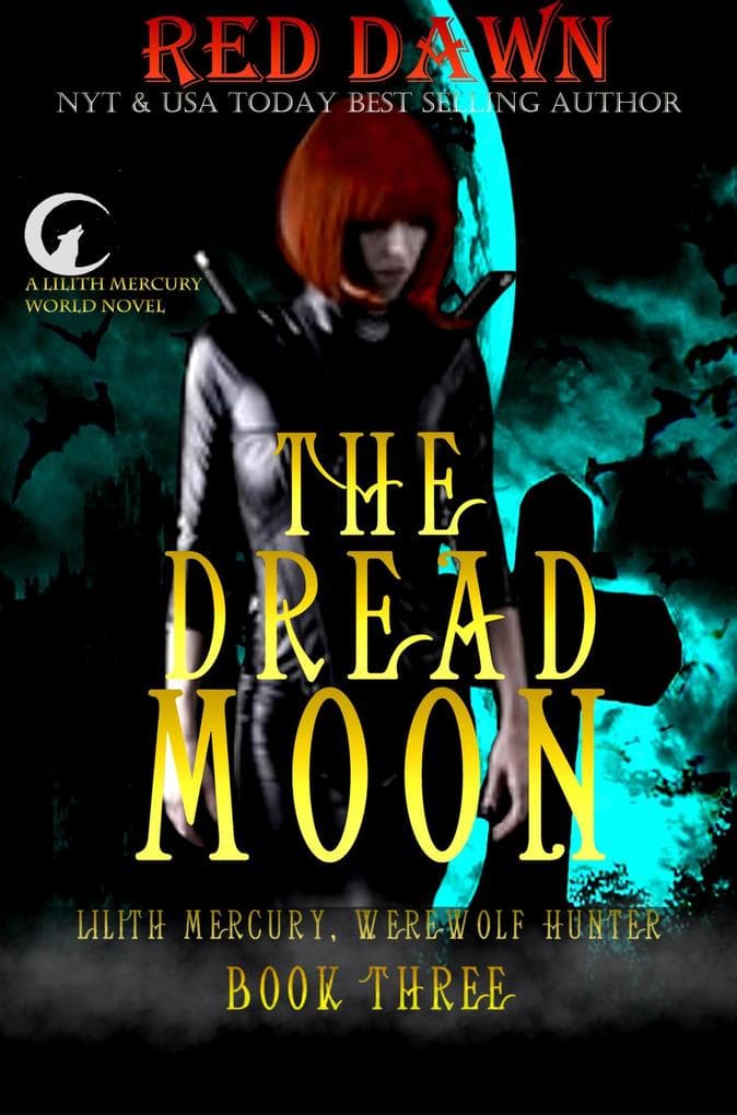 The Dread Moon (Lilith Mercury, Werewolf Hunter, #3)