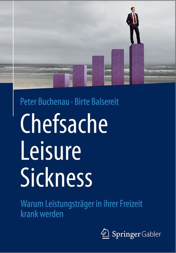 Chefsache Leisure Sickness: Warum Leistungsträger in ihrer Freizeit krank werden