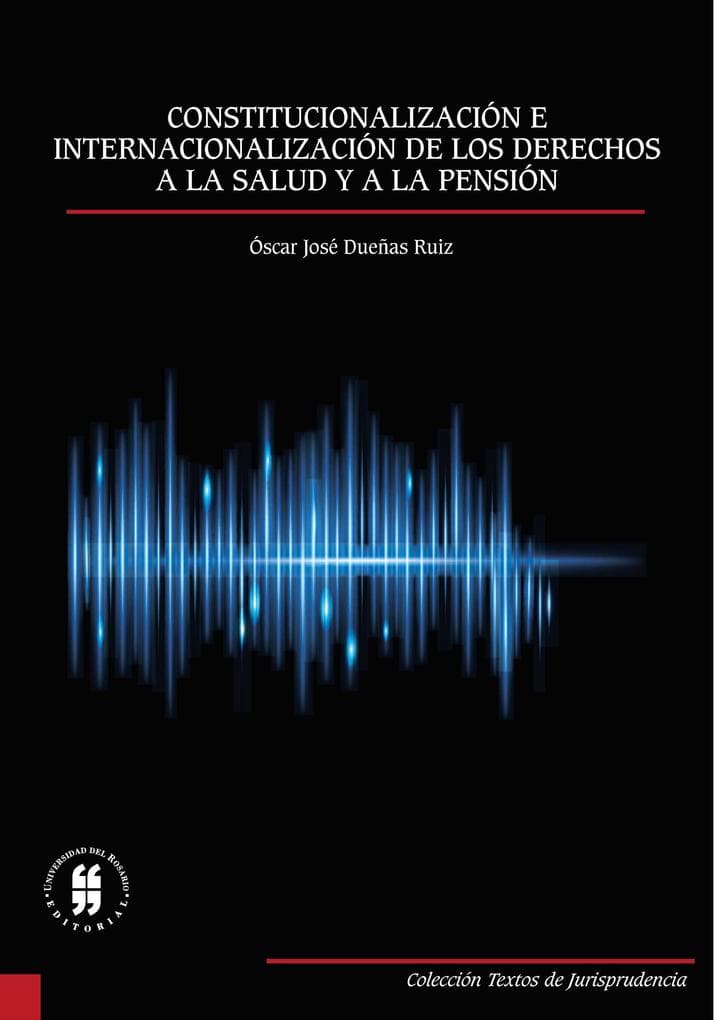Constitucionalización e internacionalización de los derechos a la salud y a la pensión