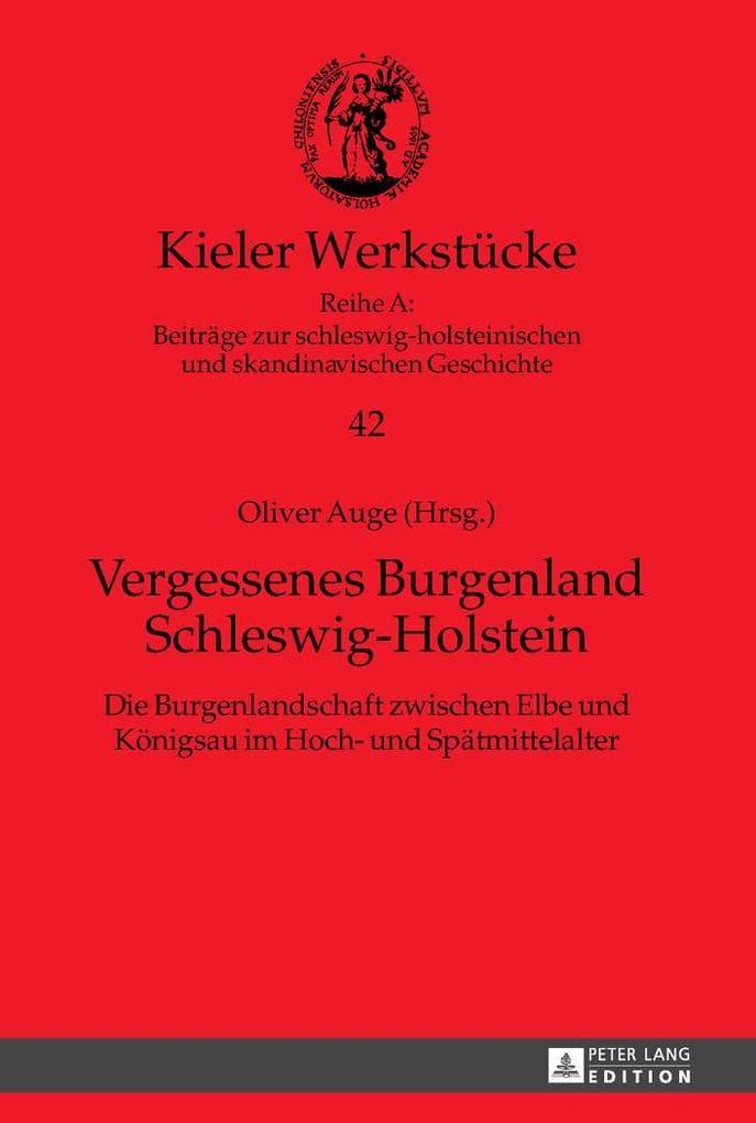 Vergessenes Burgenland Schleswig-Holstein: Die Burgenlandschaft zwischen Elbe und Königsau im Hoch- und Spätmittelalter