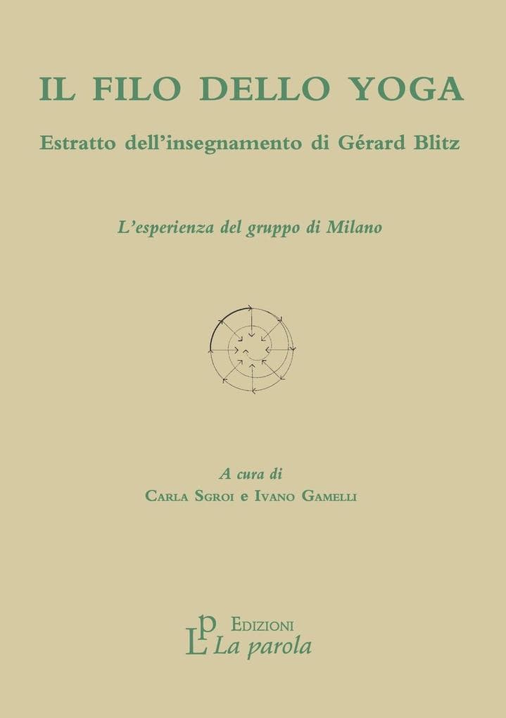 Il filo dello yoga. Estratto dell'insegnamento di Gérard Blitz. L'esperienza del gruppo di Milano