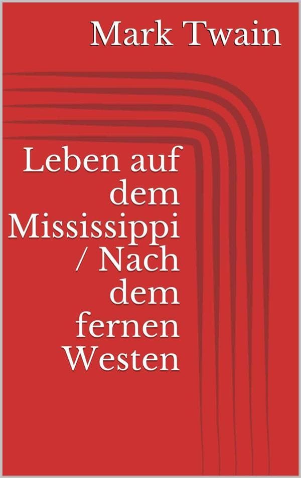 Leben auf dem Mississippi / Nach dem fernen Westen