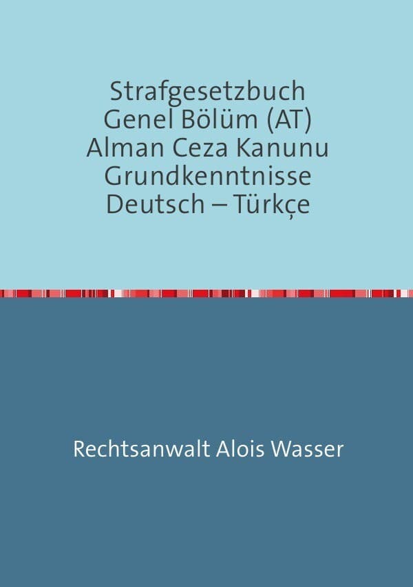 Strafgesetzbuch (StGB) Allgemeiner Teil Deutsch-Türkisch