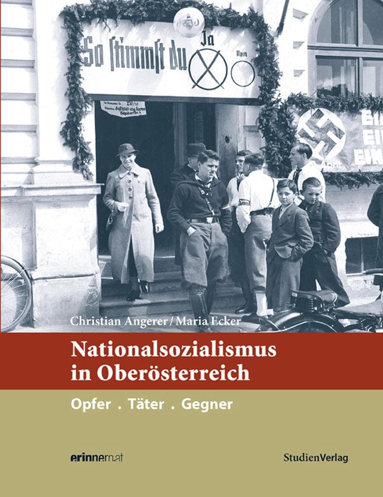 Nationalsozialismus in Oberösterreich: Opfer. Täter. Gegner.