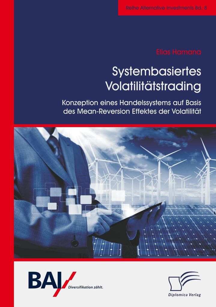 Systembasiertes Volatilitätstrading: Konzeption eines Handelssystems auf Basis des Mean-Reversion Effektes der Volatilität