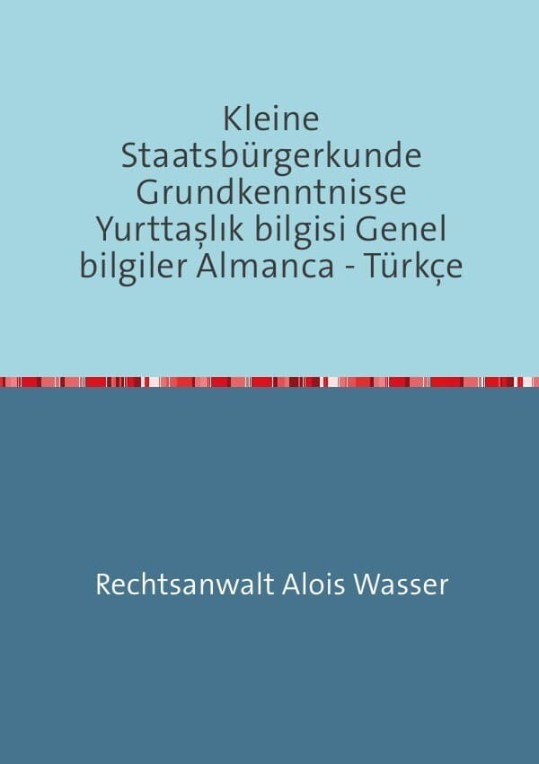 Rechtskunde / Kleine Staatsbürgerkunde Grundkenntnisse Yurttaslik bilgisi Genel bilgiler Almanca - T