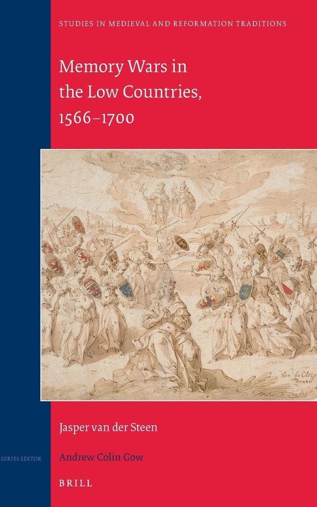 Memory Wars in the Low Countries, 1566-1700