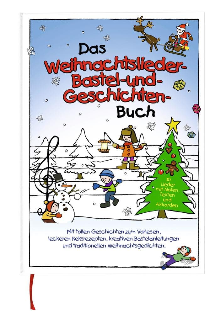 Das Weihnachtslieder-, Bastel- und Geschichtenbuch