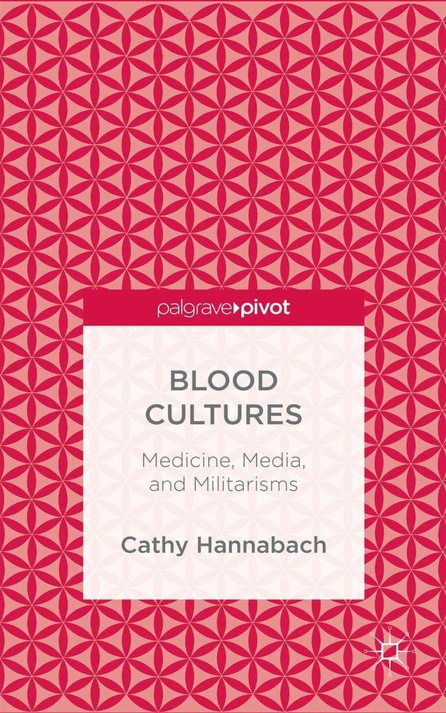 Blood Cultures: Medicine, Media, and Militarisms