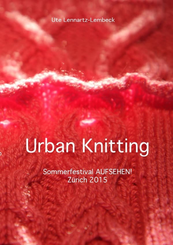 Urban Knitting: Sommerfestival AUFSEHEN! Zürich 2015