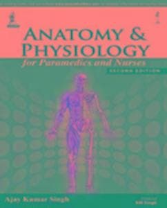 Anatomy and Physiology for Paramedics and Nurses