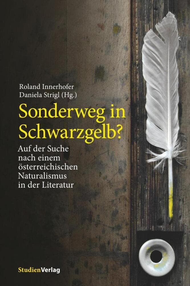 Sonderweg in Schwarzgelb?: Auf der Suche nach einem österreichischen Naturalismus in der Literatur