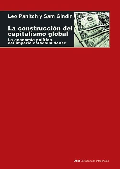 La construcción del capitalismo global : la economía política del imperio estadounidense