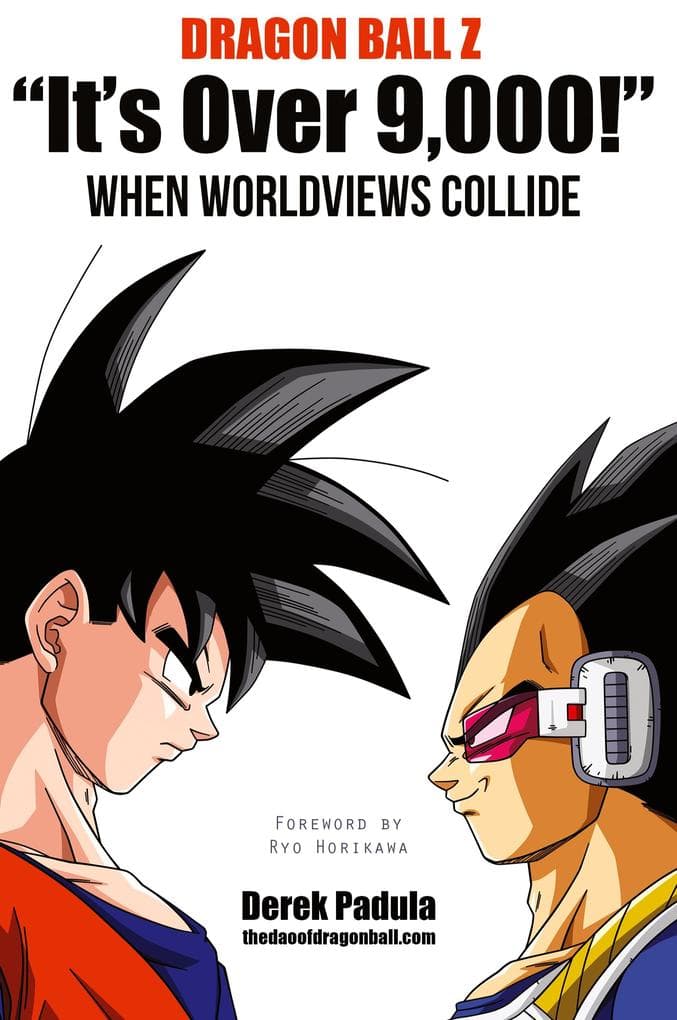Dragon Ball Z "It's Over 9,000!" When Worldviews Collide