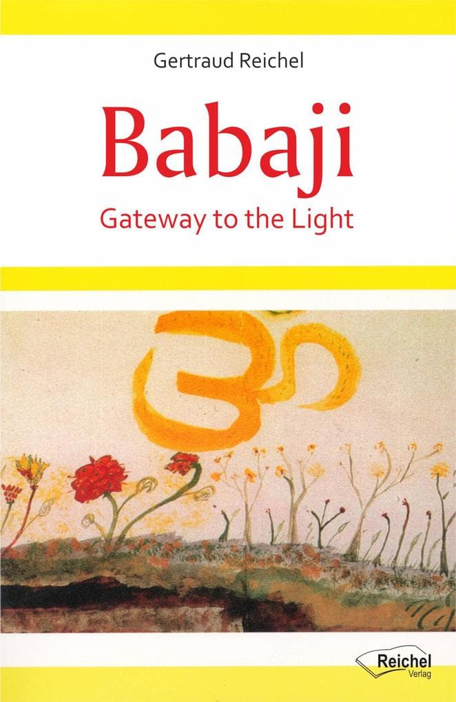 Babaji - Gateway to the Light: Experiences with the Great Immortal Master