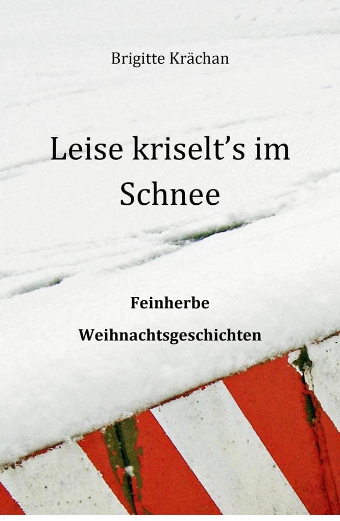 Leise kriselt's im Schnee: Feinherbe Weihnachtsgeschichten