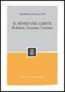 Il senso del limite. Il dolore, l'eccesso, l'osceno