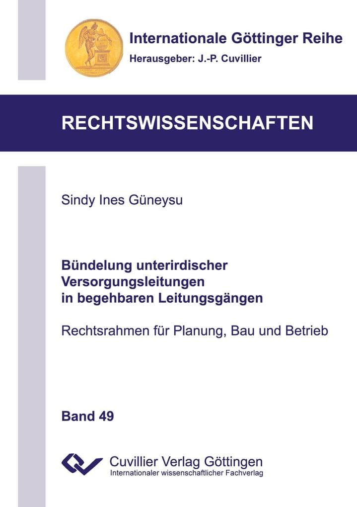 Bündelung unterirdischer Versorgungsleitungen in begehbaren Leitungsgängen (Band 49). Rechtsrahmen für Planung, Bau und Betrieb