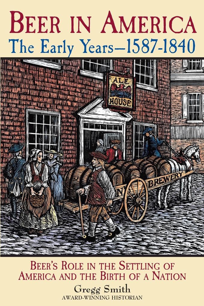 Beer in America: The Early Years--1587-1840