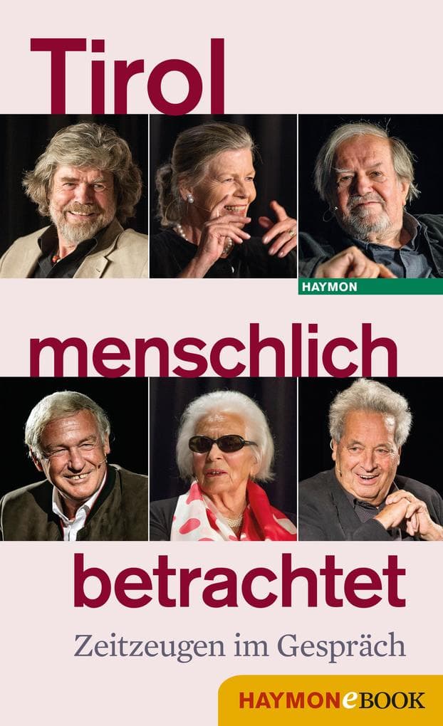 Tirol menschlich betrachtet: Zeitzeugen im Gespräch