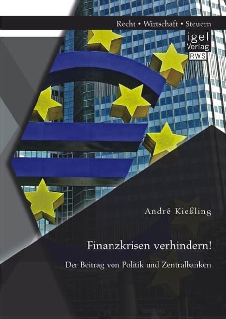 Finanzkrisen verhindern! Der Beitrag von Politik und Zentralbanken