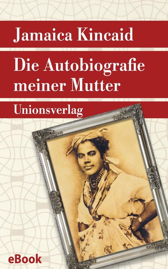 Die Autobiografie meiner Mutter: Roman