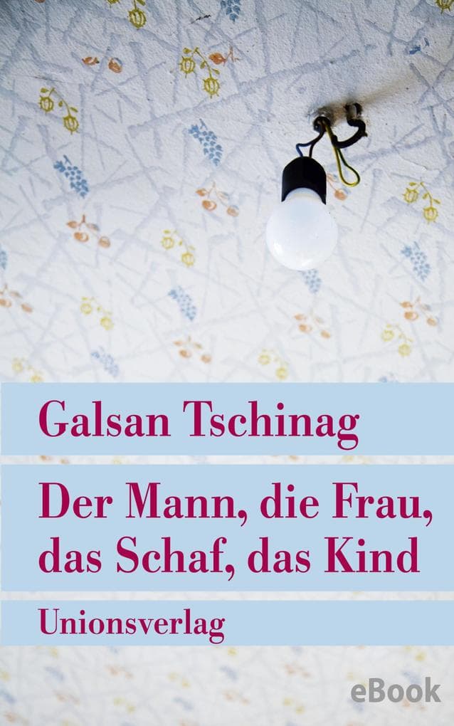 Der Mann, die Frau, das Schaf, das Kind: Roman