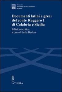 Documenti latini e greci del conte Ruggero I di Calabria e Sicilia