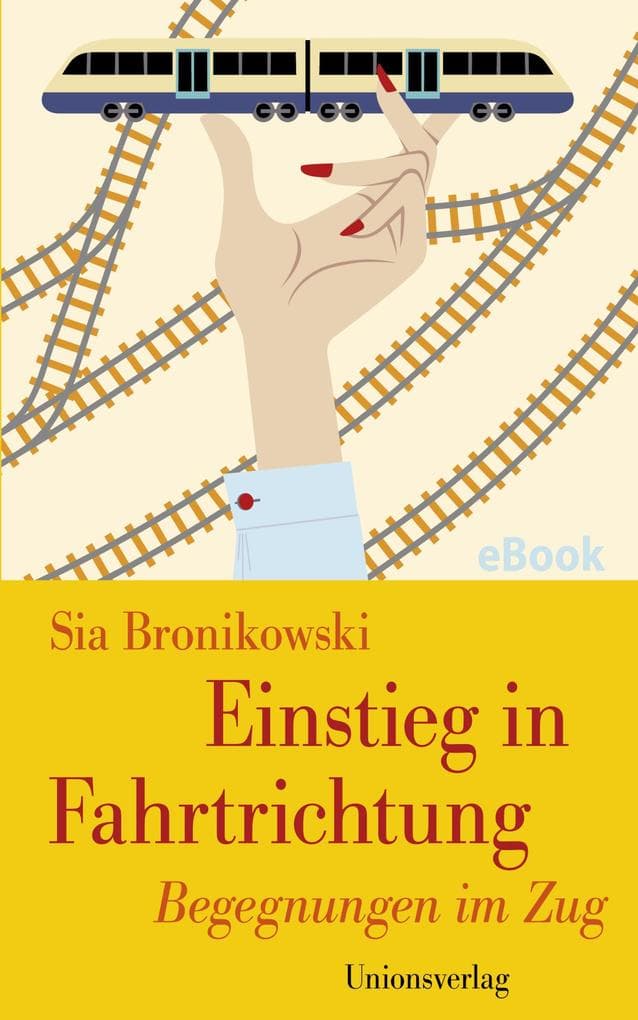 Einstieg in Fahrtrichtung: Begegnungen im Zug