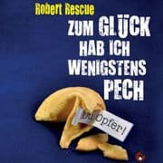Zum Glück hab ich wenigstens Pech