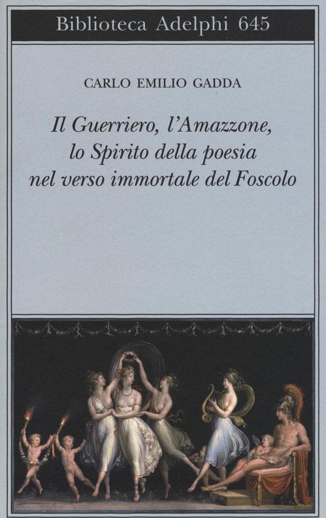 Il guerriero, l'amazzone, lo spirito della poesia nel verso immortale del Foscolo. Conversazione a tre voci