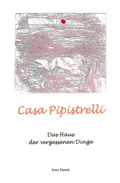 Casa Pipistrelli: Das Haus der vergessenen Dinge