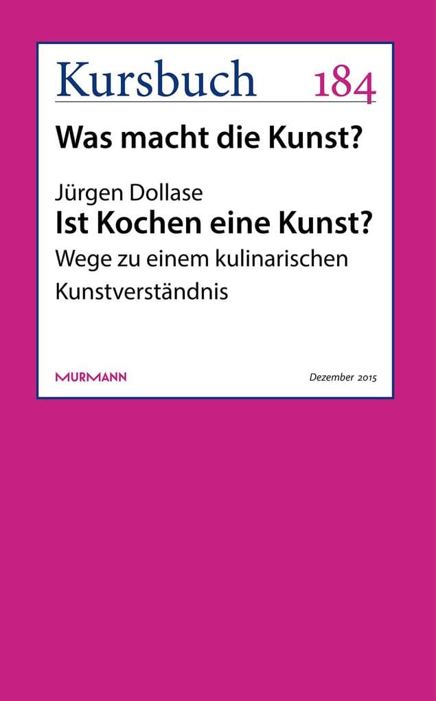 Ist Kochen eine Kunst?: Wege zu einem kulinarischen Kunstverständnis
