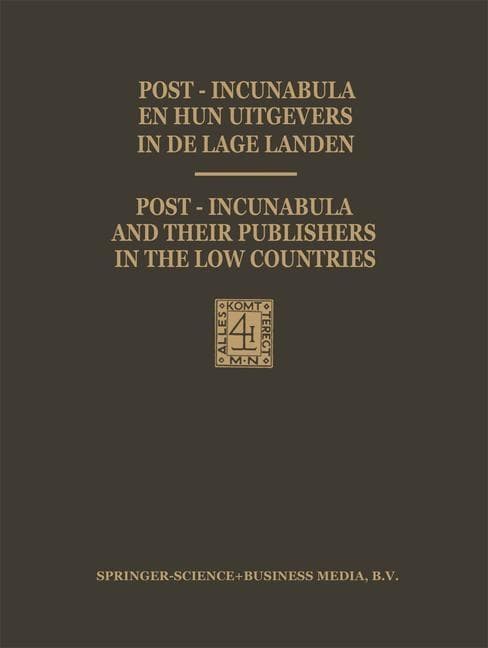 Post-Incunabula en Hun Uitgevers in de Lage Landen / Post-Incunabula and Their Publishers in the Low Countries