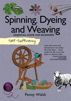 Self-Sufficiency: Spinning, Dyeing and Weaving