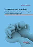 Autonomie trotz Wachkoma: Ethische Entscheidungsfindung bei neurologisch schwerst erkrankten Mensche