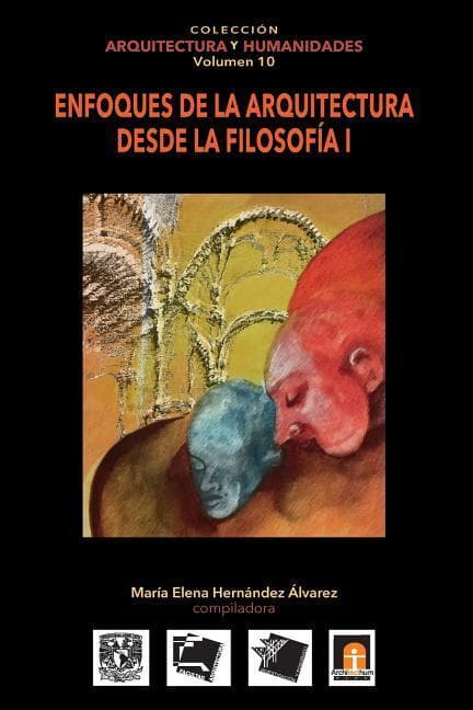 Volumen 10 Enfoques de la Arquitectura desde la Filosofía I